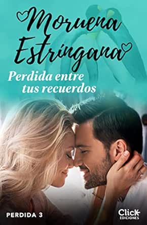 Perdida entre tus recuerdos (Perdida 3) | Moruena Estríngana