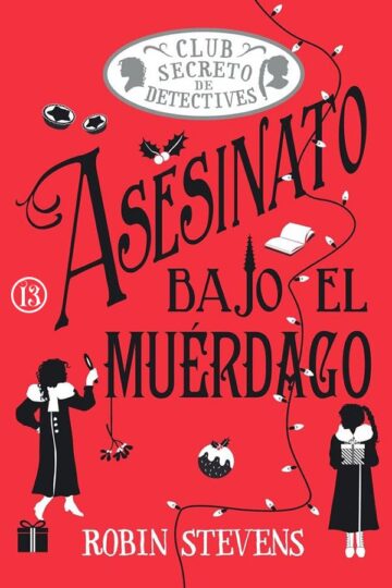 Asesinato bajo el muérdago (Club Secreto de Detectives 5) | Robin Stevens