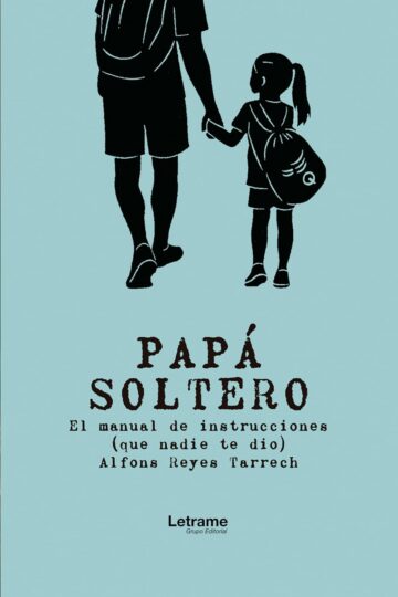 Papá soltero: El manual de instrucciones (que nadie te dio) | Alfons Reyes Tarrech