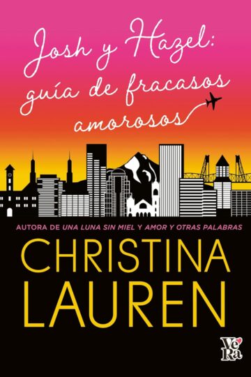 Josh & Hazel: guía de fracasos amorosos | Christina Lauren
