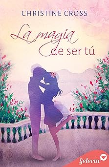 La magia de ser tú | Christine Cross