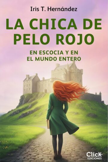 La chica de pelo rojo en Escocia y en el mundo entero (Romántica 1) | Iris T. Hernández