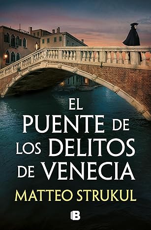 El puente de los delitos de Venecia (Las pesquisas de Canaletto 2) | Matteo Strukul