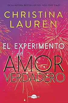 El experimento del amor verdadero | Christina Lauren