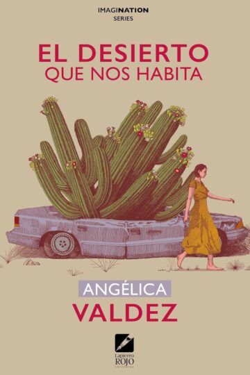 El desierto que nos habita | Angélica Valdez