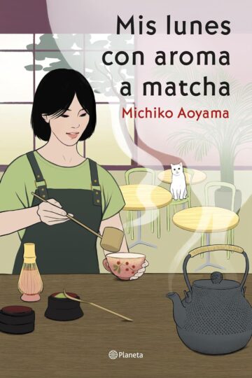 Mis lunes con aroma a matcha (El pequeño café de Tokio 2) | Michiko Aoyama