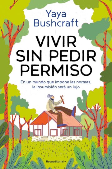 Vivir sin pedir permiso | Yaya Bushcraft