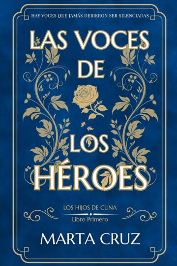Las voces de los héroes (Los hijos de Cuna 1) | Marta Cruz