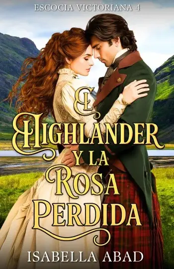 El highlander y la Rosa Perdida (Escocia Victoriana 4) | Isabella Abad