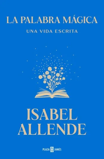 La palabra mágica: Una vida escrita | Isabel Allende