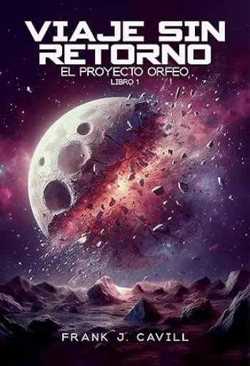 Viaje Sin Retorno (El Proyecto Orfeo 1) | Frank J. Cavill
