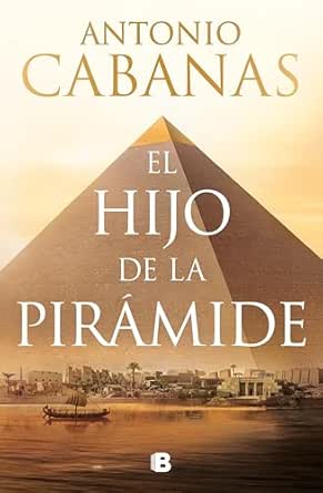 El hijo de la pirámide | Antonio Cabanas