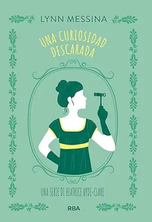 Una curiosidad descarada (Beatrice Hyde-Clare 1) | Lynn Messina