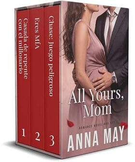 All Yours, Mom: Colección de Novelas Románticas | Anna May