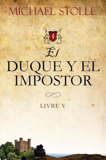El Duque Y El Impostor (El Huérfano Francés 5) | Michael Stolle