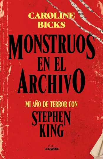Monstruos en el archivo: Mi año de terror con Stephen King | Caroline Bicks