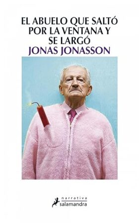 El abuelo que saltó por la ventana y se largó (El Abuelo 1) | Jonas Jonasson