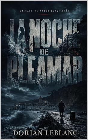 La noche de pleamar (Un caso de Ander Echeverría 1) | Dorian Leblanc