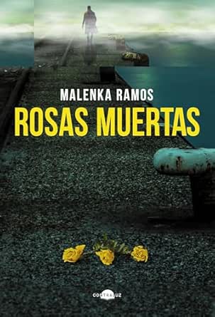 Rosas muertas | Malenka Ramos