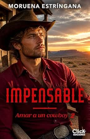 Impensable (Amar a un cowboy 2) | Moruena Estríngana