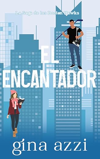 El Encantador (La Saga de los Boston Hawks 1) | Gina Azzi