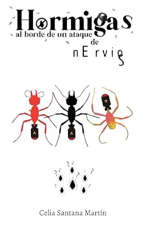 Hormigas al borde de un ataque de nervios | Celia Santana Martín