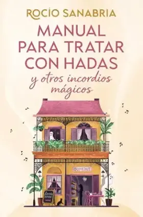Manual para tratar con hadas y otros incordios mágicos | Rocío Sanabria