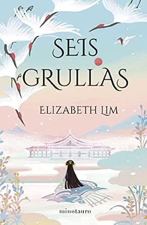 Seis grullas (Seis grullas 1) | Elizabeth Lim