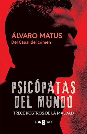Psicópatas del mundo | Álvaro Matus