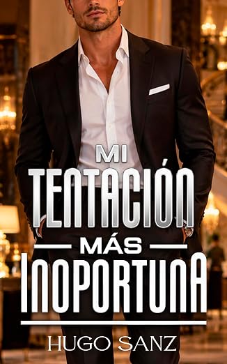 Mi tentación más inoportuna | Hugo Sanz