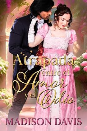 Atrapada entre el amor y el odio | Madison Davis