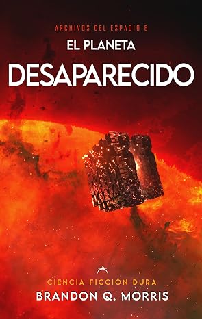 El Planeta Desaparecido (Archivos del espacio 6) | Brandon Q. Morris