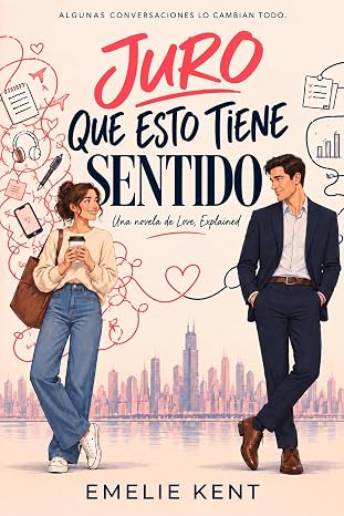 Juro que esto tiene sentido (Love Explained 1) | Emelie Kent