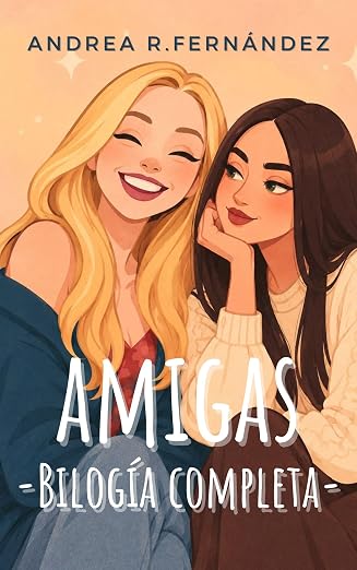 Amigas, bilogía completa | Andrea R. Fernández