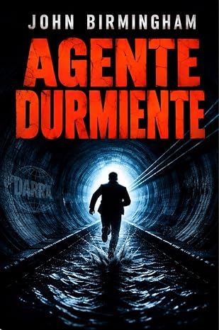 Agente durmiente | John Birmingham