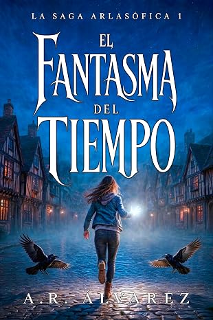 El Fantasma del Tiempo (Arlasófica 1) | A.R. Álvarez