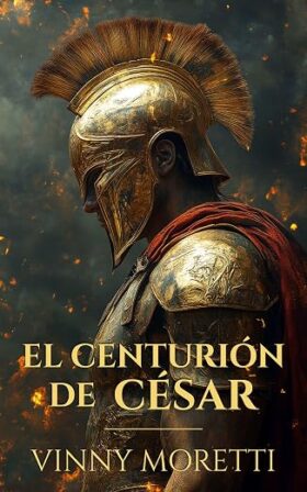 El Centurión de César (El Nacimiento de Roma 1) | Vinny Moretti