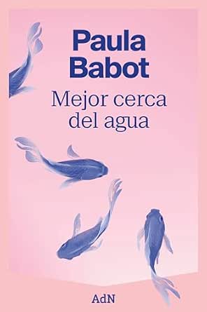 Mejor cerca del agua | Paula Babot