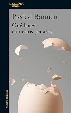 Qué hacer con estos pedazos | Piedad Bonnett