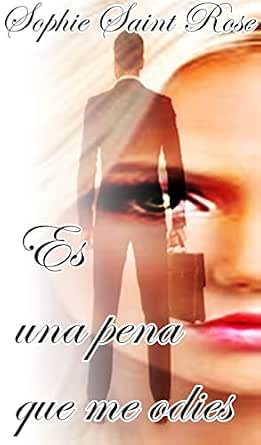 Es una pena que me odies | Sophie Saint Rose