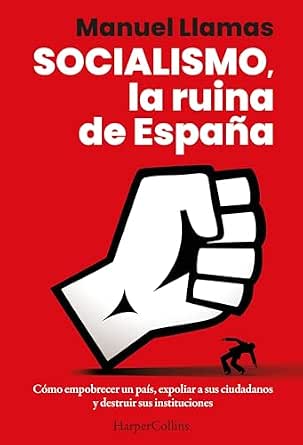 Socialismo, la ruina de España | Manuel Llamas