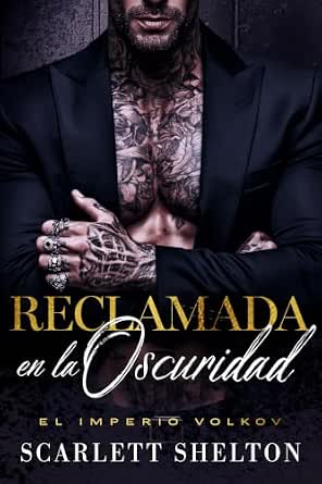 Reclamada en la Oscuridad (El Imperio Volkov 5) | Scarlett Shelton