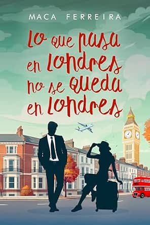 Lo que pasa en Londres no se queda en Londres (Costa Serena 9) Maca Ferreira