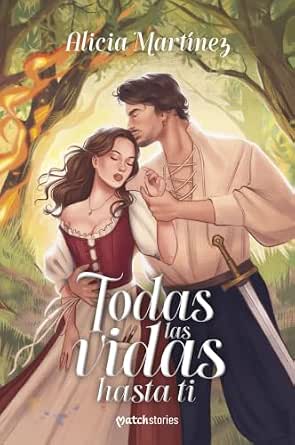 Todas las vidas hasta ti | Alicia Martínez
