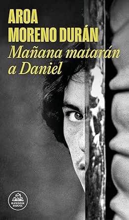 Mañana matarán a Daniel | Aroa Moreno Durán