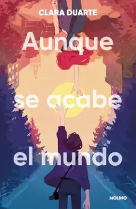 Aunque se acabe el mundo | Clara Duarte