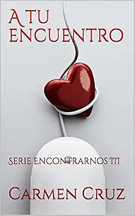 A tu encuentro (Encontrarnos 3) | Carmen Cruz