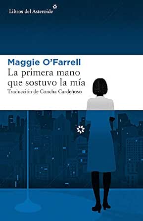 La primera mano que sostuvo la mía | Maggie O’Farrell