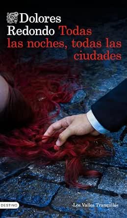 Todas las noches, todas las ciudades (Los Valles Tranquilos 3) | Dolores Redondo