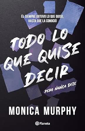Todo lo que quise decir, pero nunca dije (Lancaster 1) | Monica Murphy